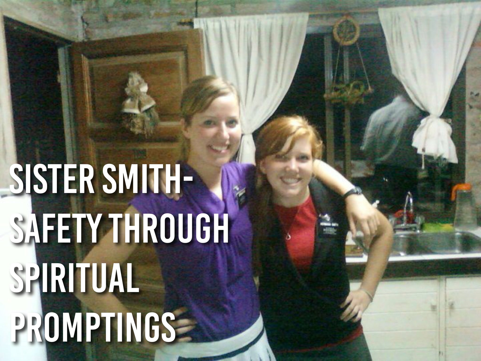 Sister Smith- Safety through Spiritual Promptings