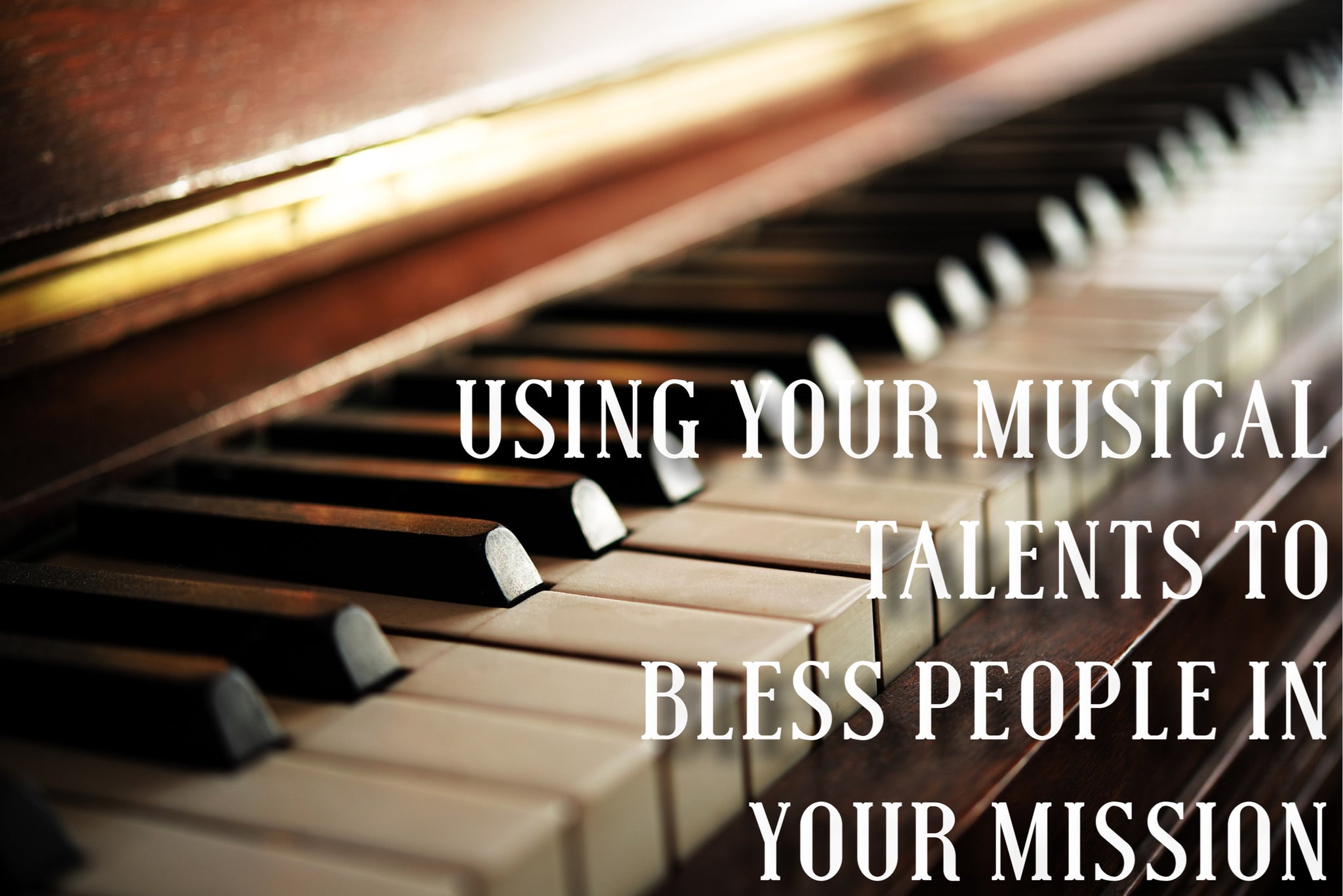 Using Your Musical Talents to Bless People on the Mission