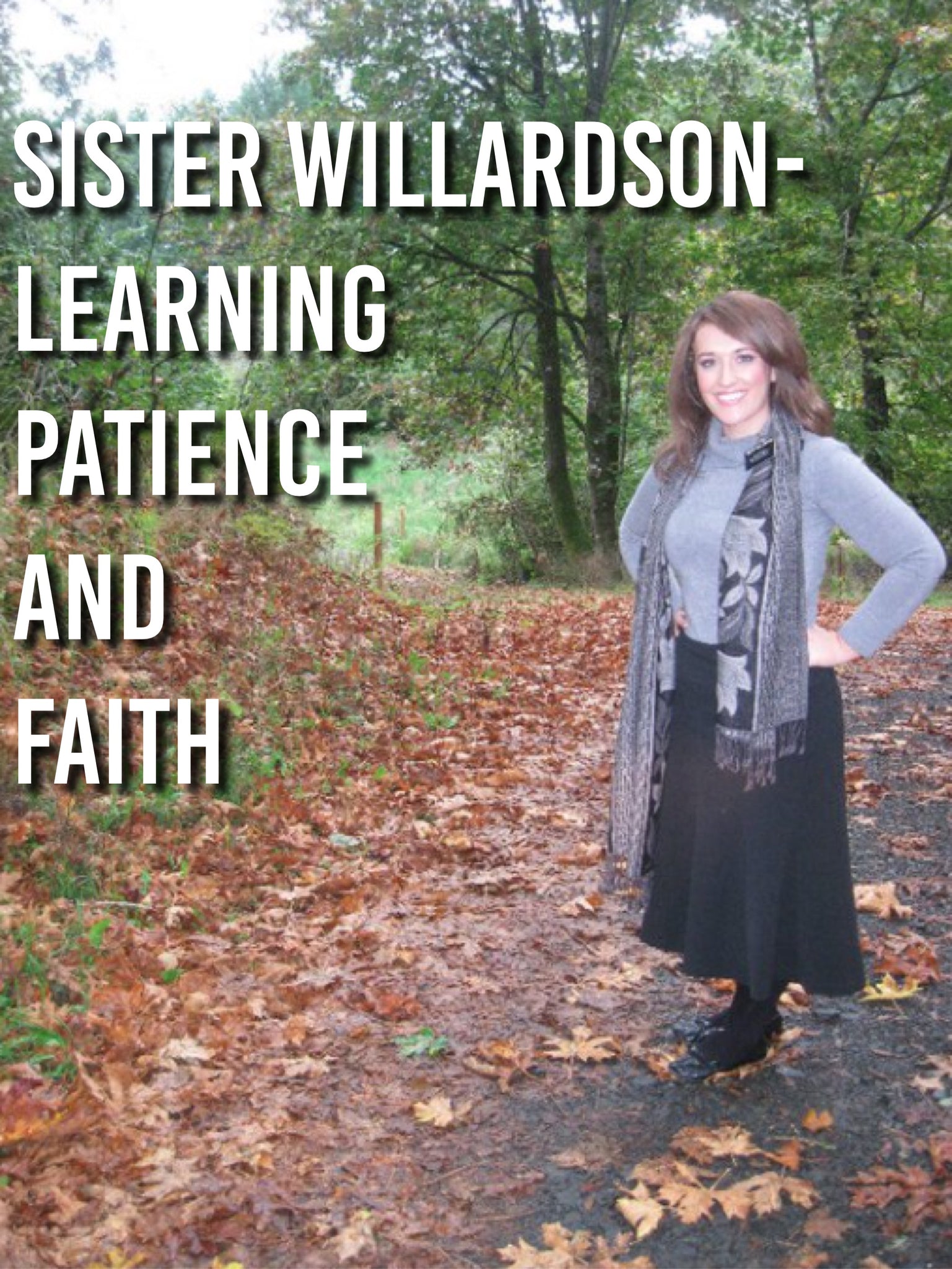 Sister Willardson- Learning Patience and Faith